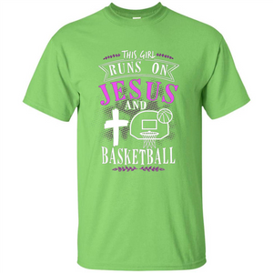 Basketball T-shirt This Girl Runs On Jesus And Basketball T-shirt