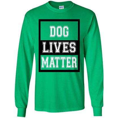 Dog Lives Matter Animal Rights Protest T-shirt Irish Green