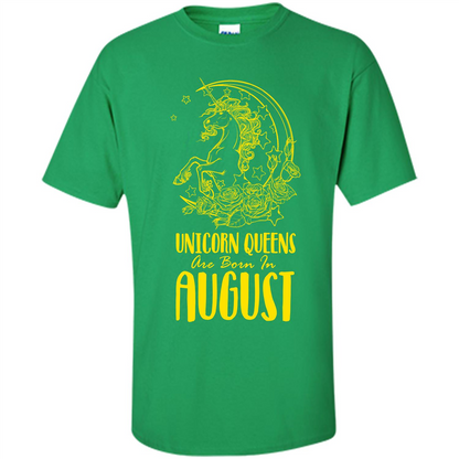Augus Unicorn T-shirt Unicorn Queens Are Born In August Irish Green