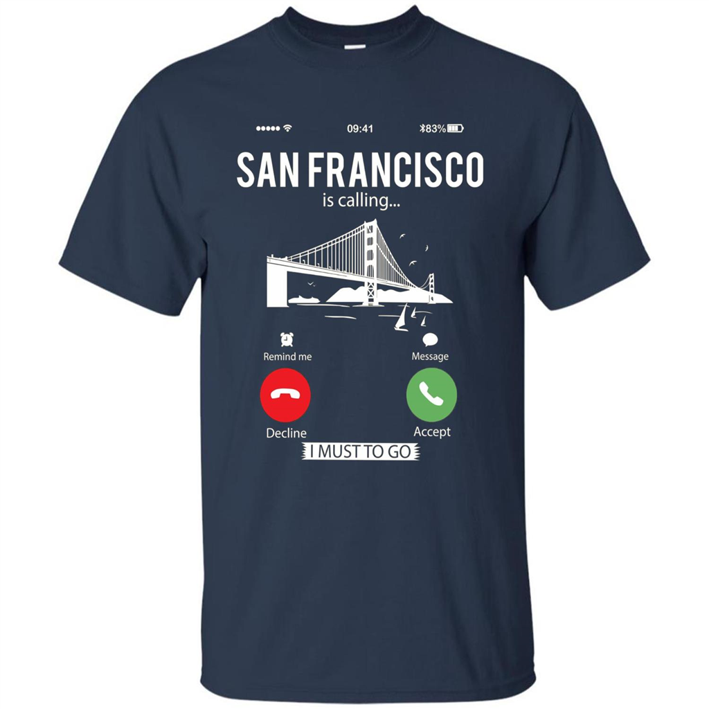 Traveling T-shirt San Francisco Is Calling I Must Go To T-Shirt Navy