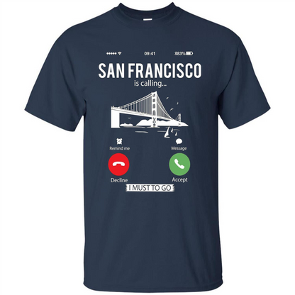 Traveling T-shirt San Francisco Is Calling I Must Go To T-Shirt Navy