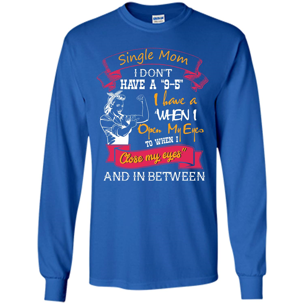 Single Mom T-shirt I Don’t Have A 9-5 Royal