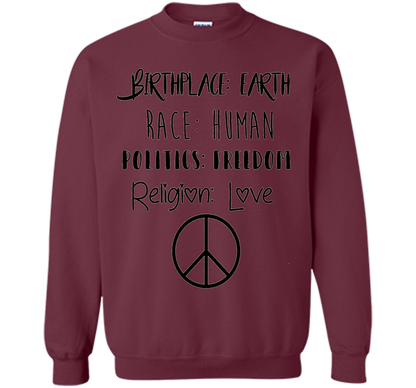 Birthplace Earth Race Human Politics Religion Love T-Shirt cool shirt Maroon