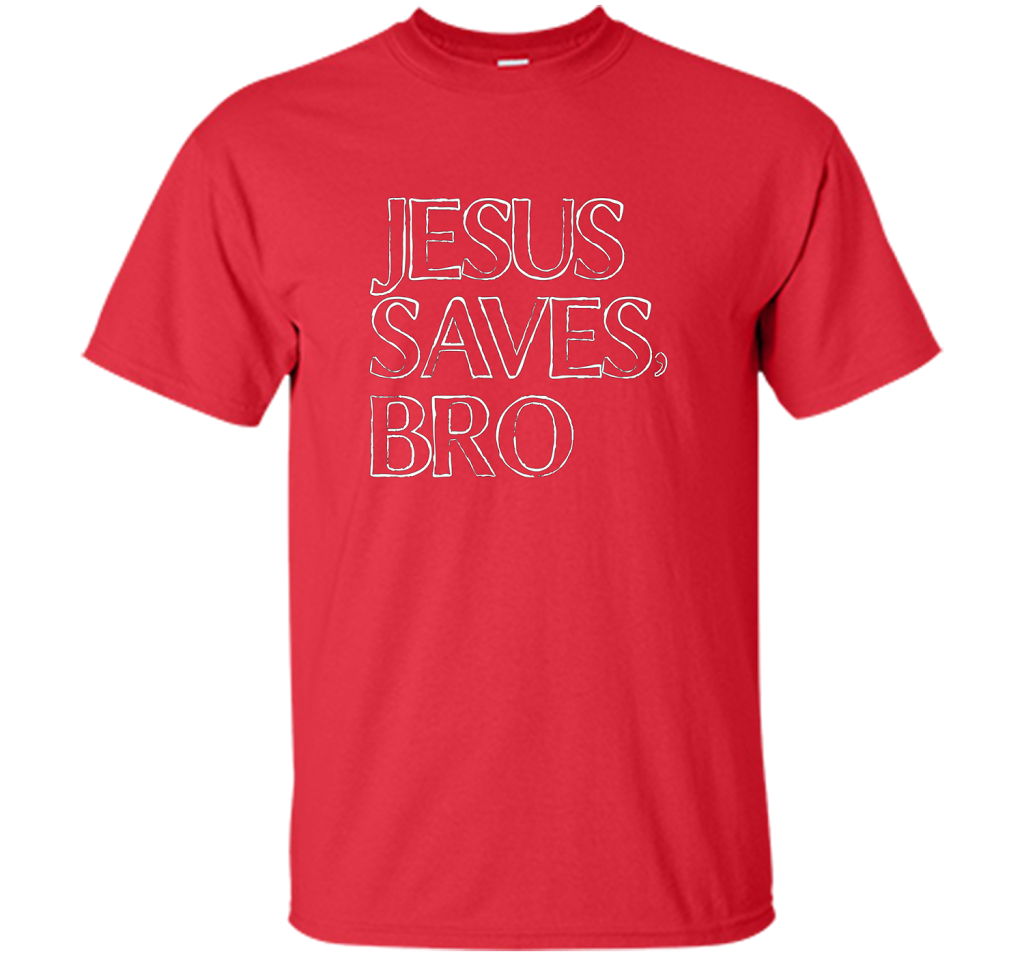 Jesus Saves, Bro T-Shirt Funny Religious Christian Tee cool shirt Red