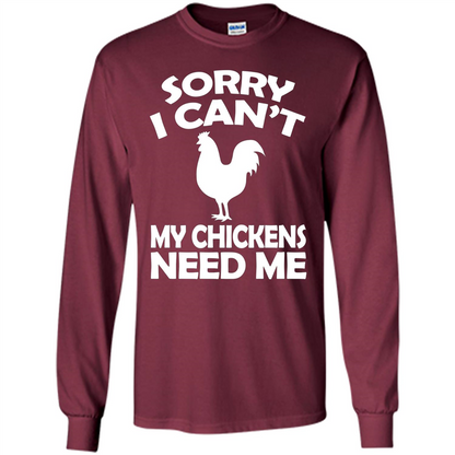 Chicken T-shirt Sorry I Cant My Chickens Need Me
