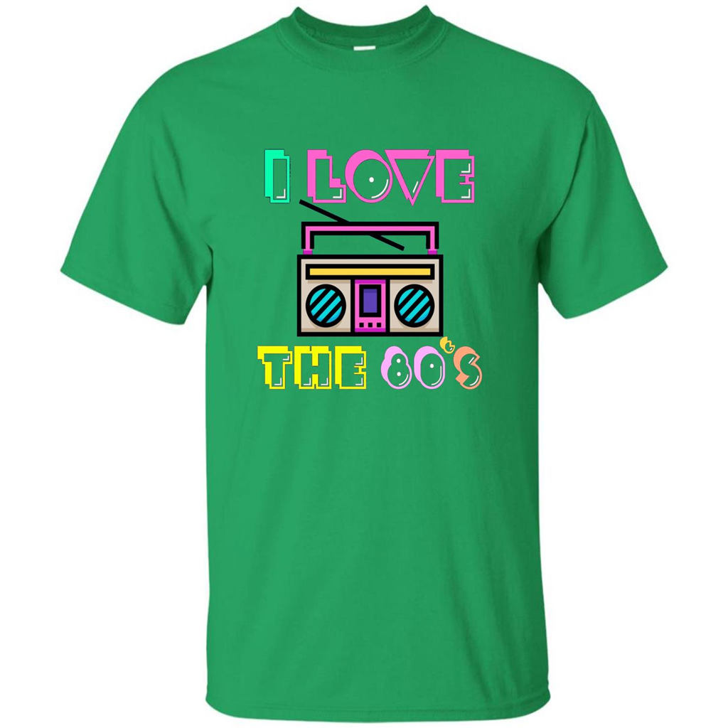 I Love The 80's T-shirt Irish Green