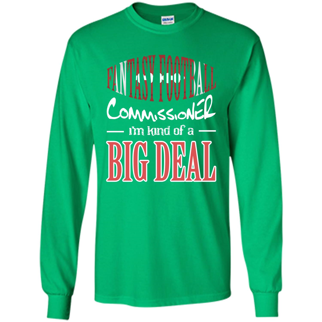 Fantasy Football Commissioner I'm Kind Of A Big Deal T-shirt Irish Green