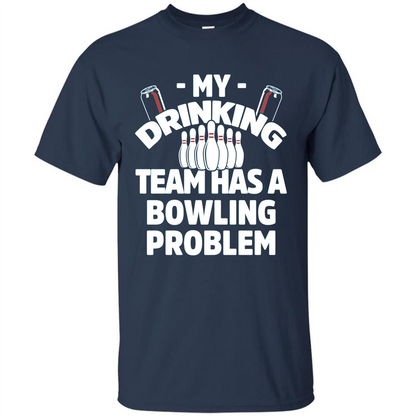 My Drinking Team Has A Bowling Problem T-shirt Navy