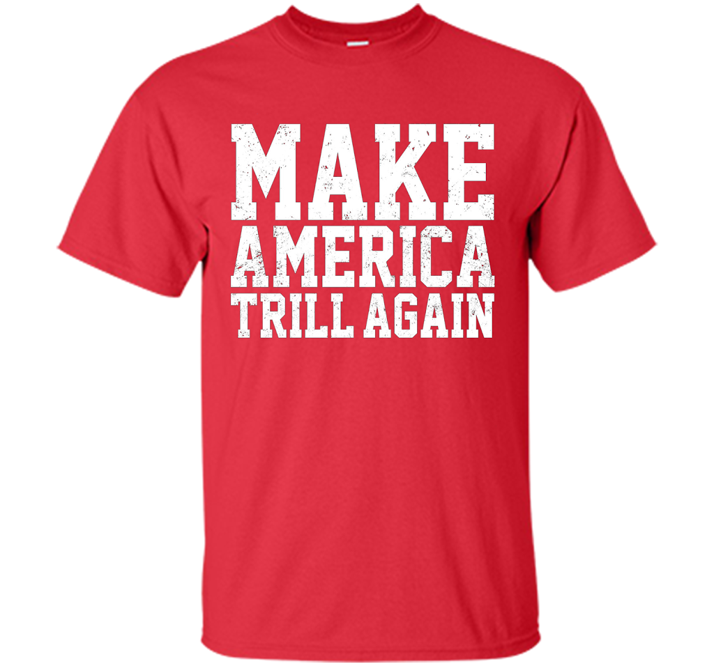 Make America Trill Again T-shirt Red