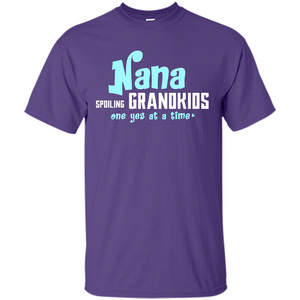 Nana T-shirt Spoiling Grandkids One Yes At A Time