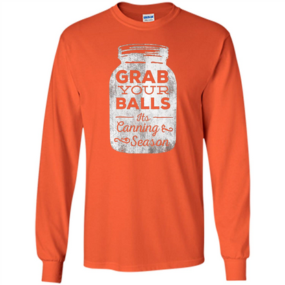 Grab Your Balls It's Canning Season T-shirt Orange