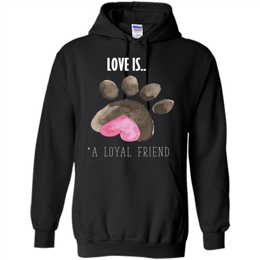 Dog Lover T-shirt Love is A loyal Friend Black