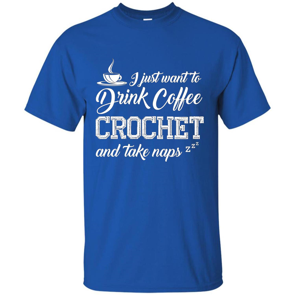 I Just Want To Drink Coffee Crochet and Take Naps T-shirt Royal