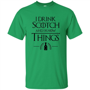 I Drink Scotch and I Know Things T-shirt