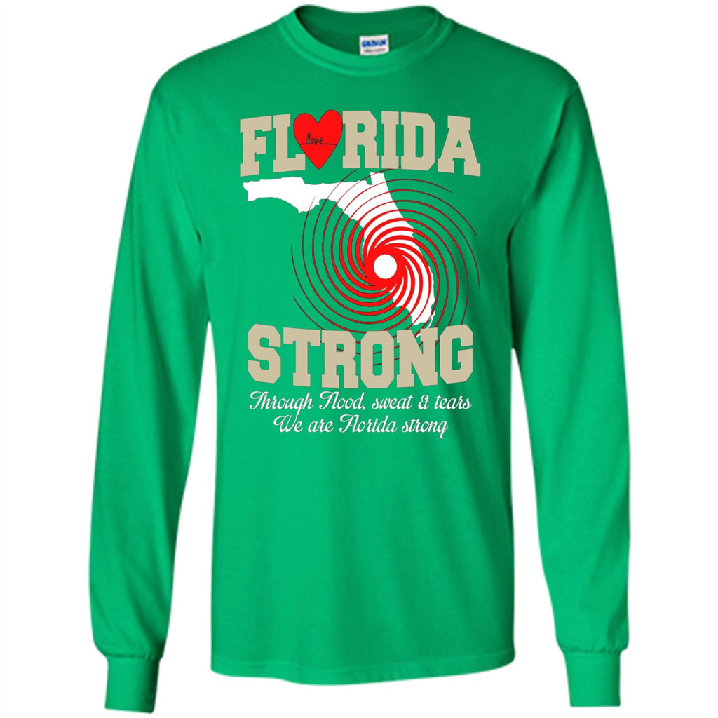 Through Flood, Sweat And Tears T-Shirt Florida Strong T-Shirt Irish Green