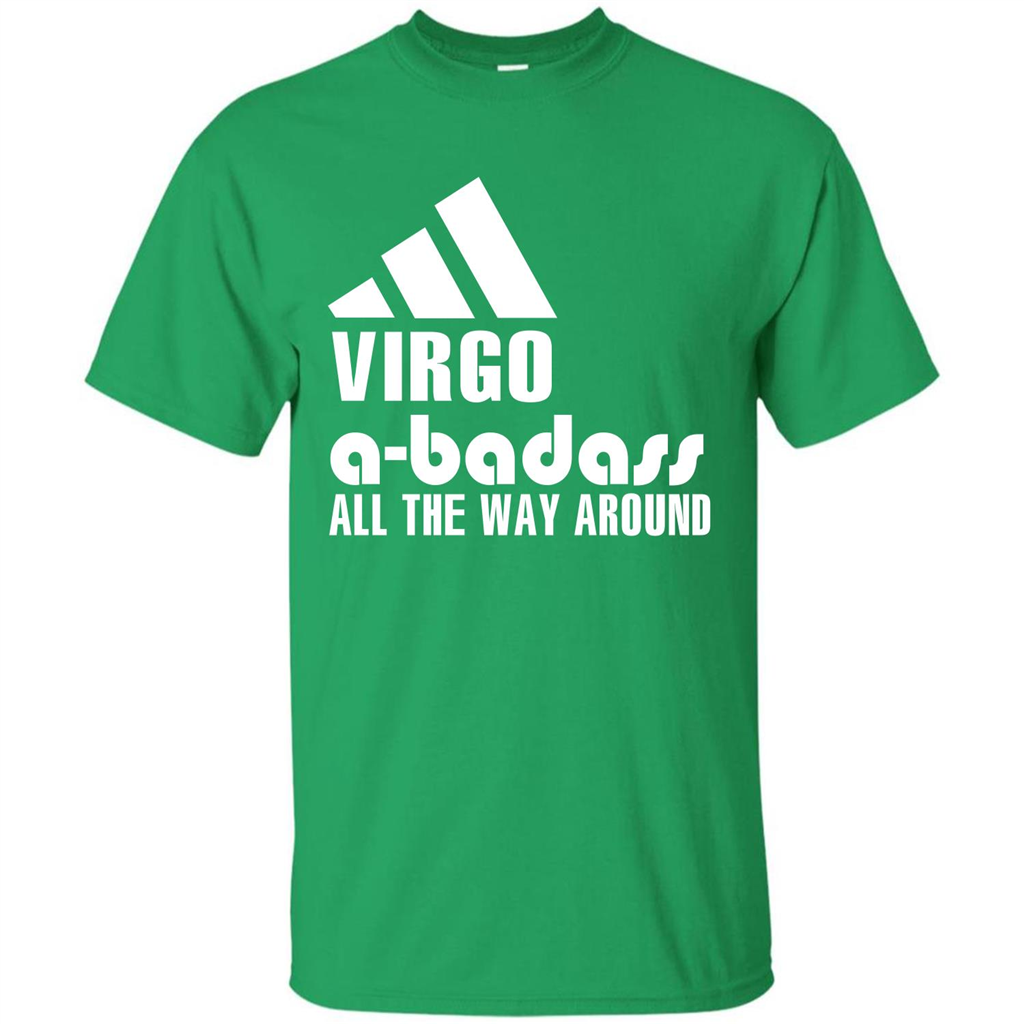 Virgo A-Badass All The Way Around T-shirt Irish Green