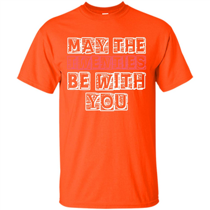 Birthday Gift T-shirt May The Twenties Be With You T-shirt Orange