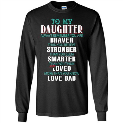 Daughter T-shirt To My Daughter Always Remember You Are Braver Than You Believe Black