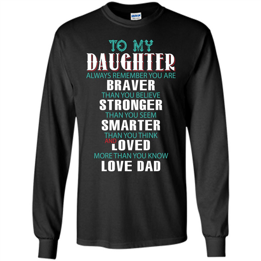 Daughter T-shirt To My Daughter Always Remember You Are Braver Than You Believe Black