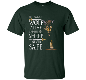 Leave one wolf alive and the sheep are never safe funny T-shirt