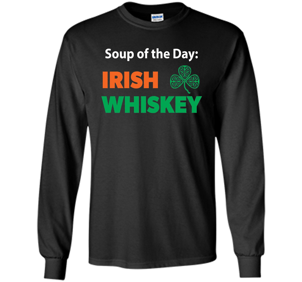 Irish Whiskey Drinking T-shirt Soup Of The Day T-shirt Black