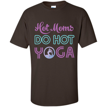 Yoga Mom T-shirt Hot Moms Do Hot Yoga Dark Chocolate