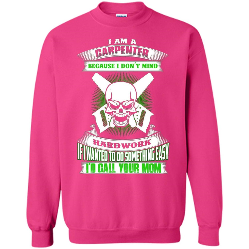I'm A Carpenter I Don't Mind Hardwork T-shirt Heliconia