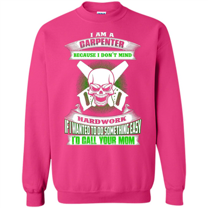 I'm A Carpenter I Don't Mind Hardwork T-shirt Heliconia