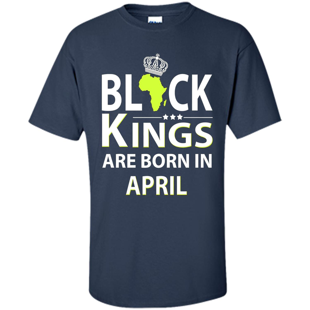 Funny Birthday T-shirt Black Kings Are Born In April Navy