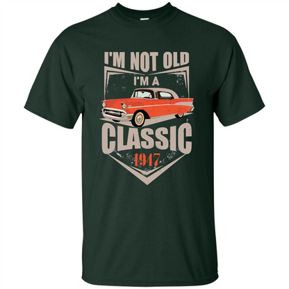 I'm Not Old I'm A Classic 1947 T-shirt Forest Green