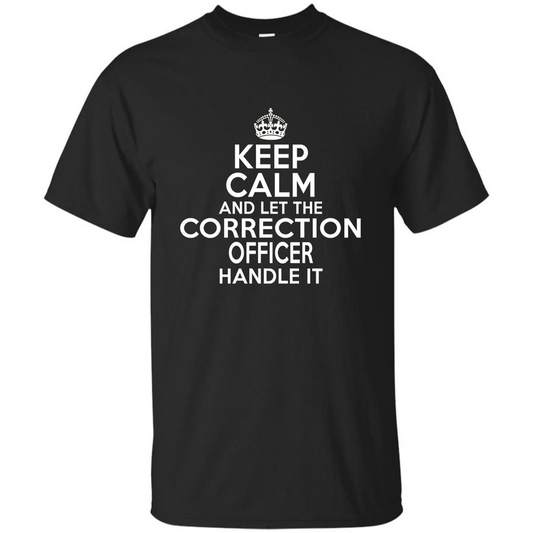 Keep Calm And Let The Correction Officer Handle It T-shirt Royal
