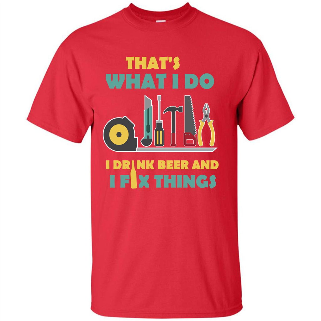 Engineer T-shirt That's What I Do I Drink Beer And I Fix Things Red