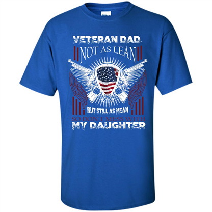 Veteran Dad T-shirt Don't Mess With My Daughter Royal