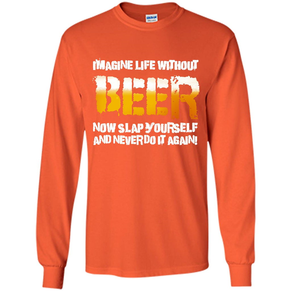 Beer T-shirt Imagine Life Without Beer Orange