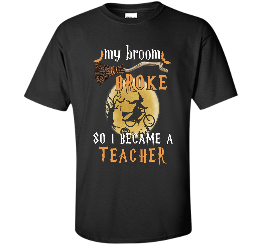 My Broom Broke So I Became A Teacher T-shirt Black