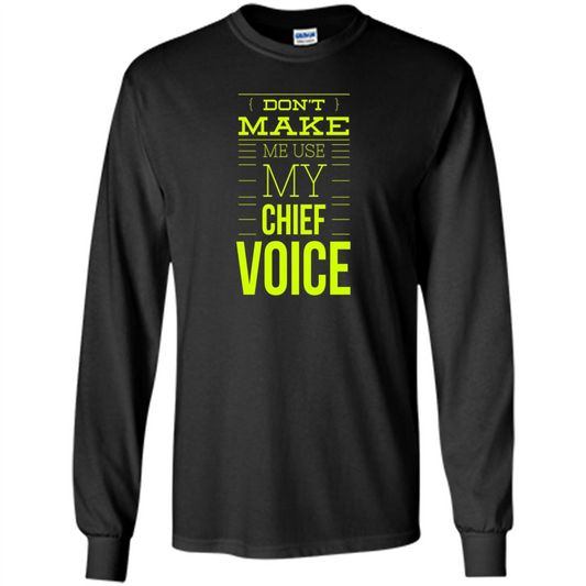 Don't Make Me Use My Chief Voice T-shirt Black