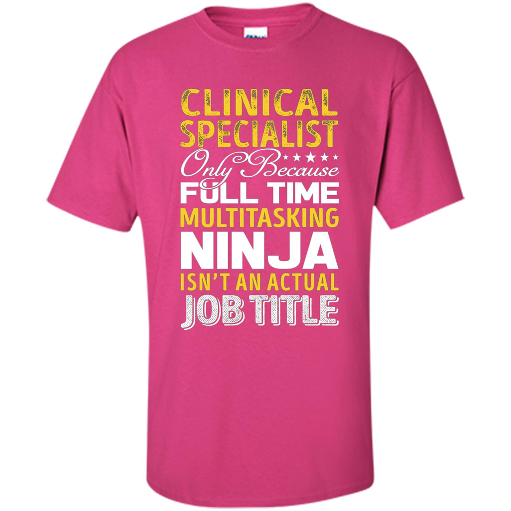 Clinical Specialist Is Not An Actual Job Title T-shirt Heliconia