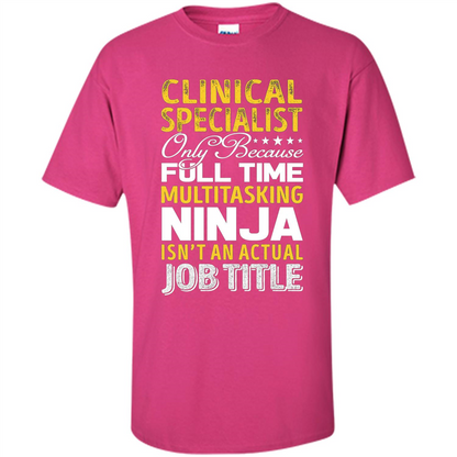 Clinical Specialist Is Not An Actual Job Title T-shirt Heliconia