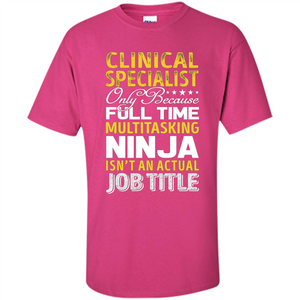 Clinical Specialist Is Not An Actual Job Title T-shirt