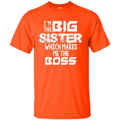 Family T-shirt I’m The Big Sister Which Makes Me The Boss T-shirt Orange