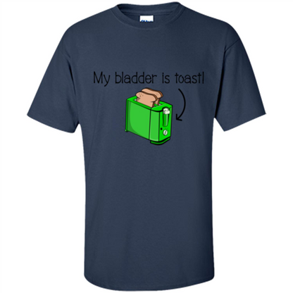 Funny Bladder Problems T-shirt Toast Navy