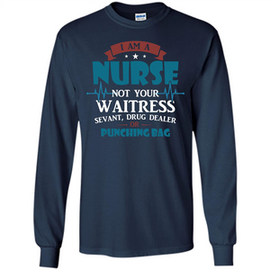 Nurse T-shirt I Am A Nurse Not Your Waitress Sevant T-shirt