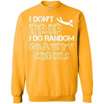 I Don't Trip I Do Random Gravity Checks T-shirt Gold