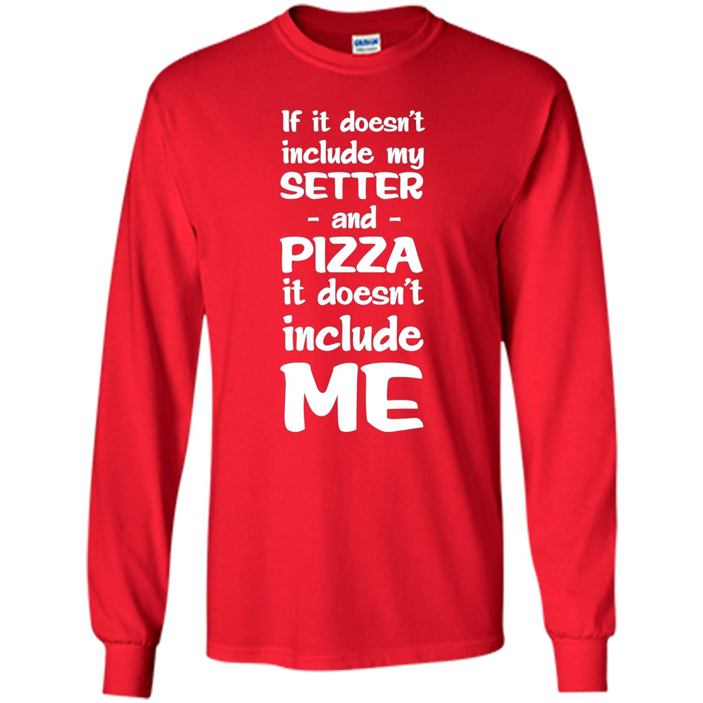 Setter And Pizza Funny Dog T-shirt It Dont Include Me Red