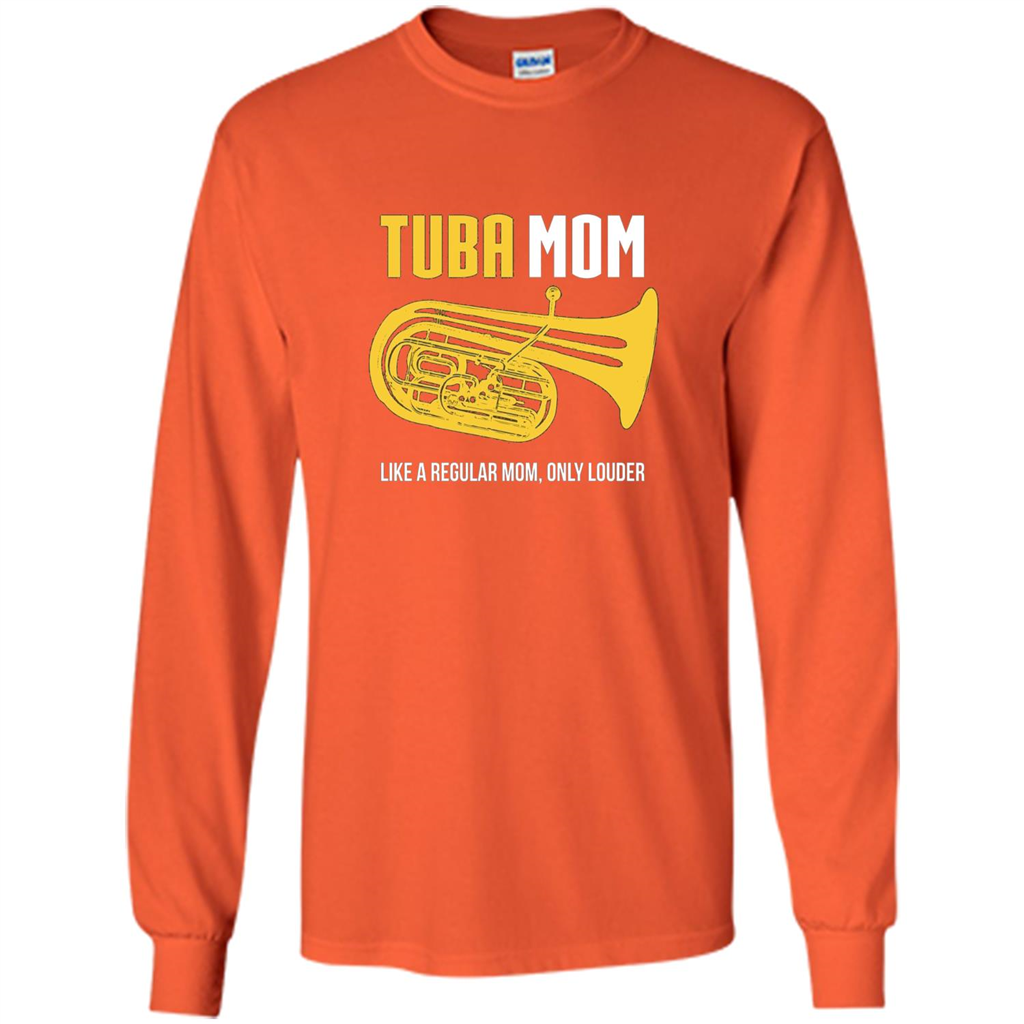 Tuba Mom T-shirt Like A Regular Mom Only Louder