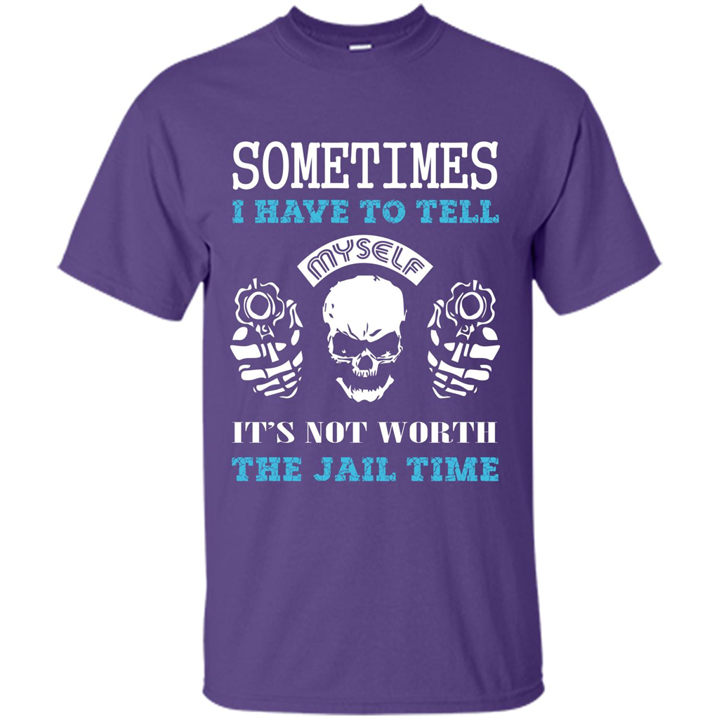 Funny T-shirt Sometimes I Have To Tell Myself It_Ñés Not Worth The Jail Time Purple
