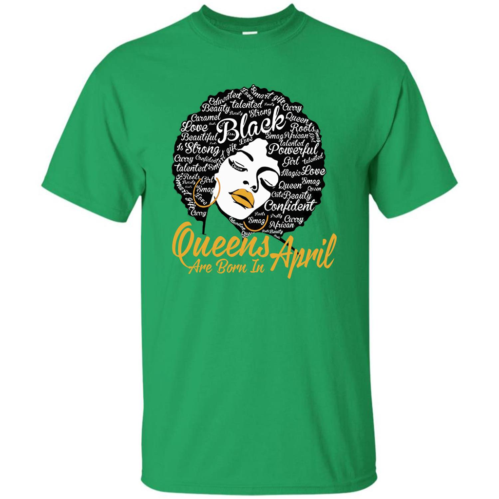 Queen Are Born In April T-shirt Irish Green