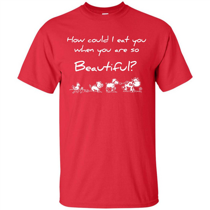 Animal T-shirt How Could I Eat You When You Are So Beautiful Red