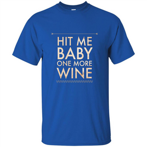 Wine T-shirt Hit Me Baby One More Wine T-shirt