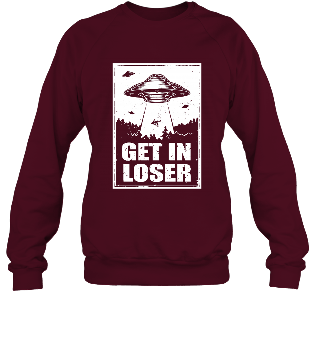 Get In Loser Shirt Sweatshirt Sweatshirt Maroon